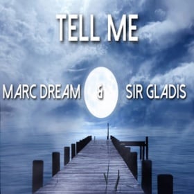 MARC DREAM & SIR GLADIS - TELL ME